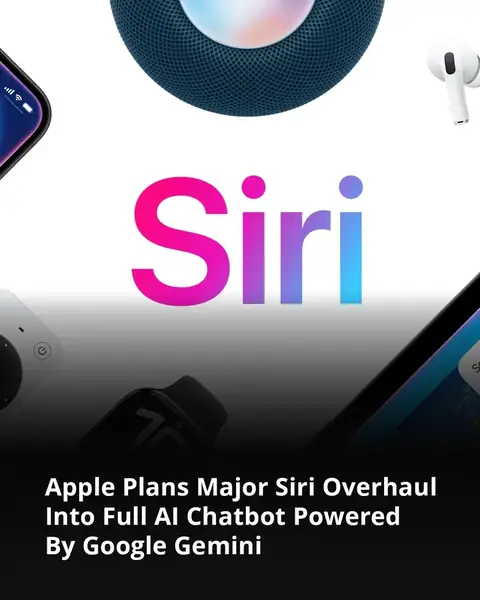 Apple plans major Siri overhaul into a Google Gemini-powered chatbot