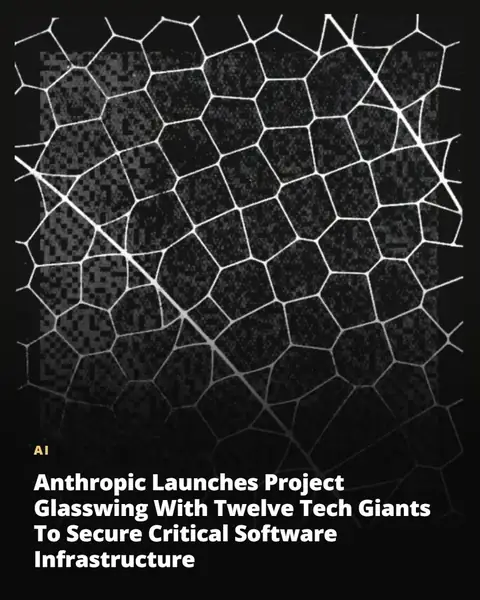 Anthropic launches Project Glasswing with twelve tech giants
