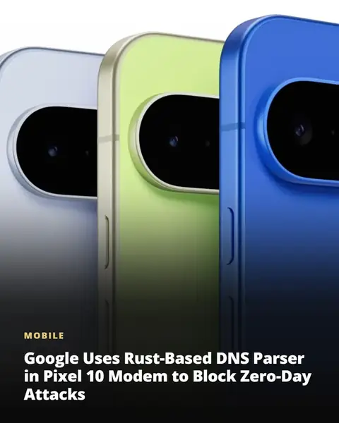 Google uses Rust-based DNS parser in Pixel 10 modem to block zero-day attacks